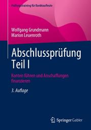 Icon image Abschlussprüfung Teil I: Konten führen und Anschaffungen finanzieren, Ausgabe 3