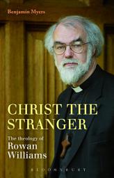Icon image Christ the Stranger: The Theology of Rowan Williams
