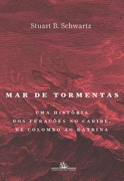 Icon image Mar de tormentas: Uma história dos furacões no Caribe, de Colombo ao Katrina