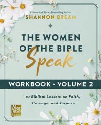 Icon image The Women of the Bible Speak Workbook, Volume 2: Lessons on Faith, Courage, and Purpose from Ten Biblical Women