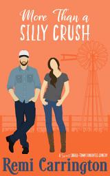 Icon image More Than a Silly Crush: A Sweet Small-Town Romantic Comedy