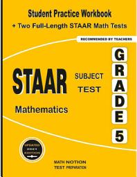 Icon image STAAR Subject Test Mathematics Grade 5: Student Practice Workbook + Two Full-Length STAAR Math Tests