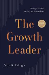 Icon image The Growth Leader: Strategies to Drive the Top and Bottom Lines