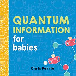 Icon image Quantum Information for Babies