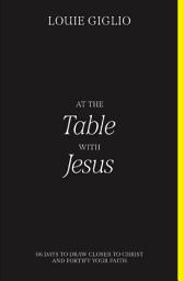 Icon image At the Table with Jesus: 66 Days to Draw Closer to Christ and Fortify Your Faith