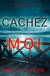 Icon image Cachez-moi (Un Thriller à Suspense Katie Winter du FBI – Livre 3)