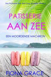 Icon image Patisserie aan Zee: Een Moordende Macaron (Een Patisserie aan Zee Cozy Mysterie—Boek 2)