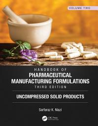 Icon image Handbook of Pharmaceutical Manufacturing Formulations, Third Edition: Volume Two, Uncompressed Solid Products, Edition 3