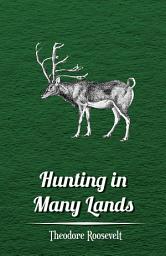 Icon image Hunting in Many Lands – The Book of the Boone and Crockett Club