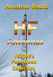 Icon image Amateur Radio HF Antennas: VE2DPE's Four-Book Collection Compendium