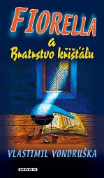 Icon image Fiorella a Bratrstvo křišťálu: Svazek 1