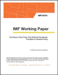 Icon image The Return of the Policy That Shall Not Be Named: Principles of Industrial Policy