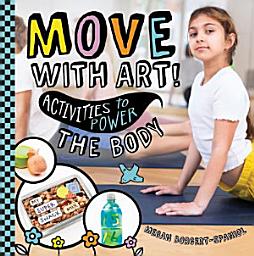 Icon image Move with Art! Activities to Power the Body