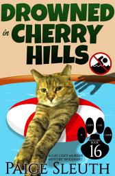 Icon image Drowned in Cherry Hills: An Amateur Women Sleuth Cozy Mystery