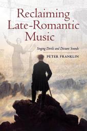 Icon image Reclaiming Late-Romantic Music: Singing Devils and Distant Sounds