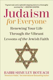 Icon image Judaism for Everyone: Renewing Your Life Through the Vibrant Lessons of the Jewish Faith