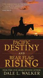 Icon image Pacific Destiny and Bear Flag Rising: Two Chronicles of the Quest to Claim the American Pacific Northwest