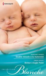 Icon image Double miracle à la maternité - Retour à Eagle Point