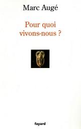 Icon image Pour quoi vivons-nous ?