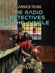 Icon image The Radio Detectives In The Jungle: Restored Classics to Go Edition