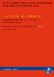 Icon image Fallverstehen und Fallstudien: Interdisziplinäre Beiträge zur rekonstruktiven Sozialarbeitsforschung, Ausgabe 2