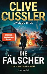 Icon image Die Fälscher: Ein Isaac-Bell-Roman