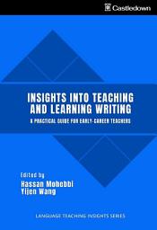 Icon image Insights into Teaching and Learning Writing: A Practical Guide for Early Career Teachers