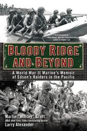 Icon image Bloody Ridge and Beyond: A World War II Marine's Memoir of Edson's Raiders in the Pacific