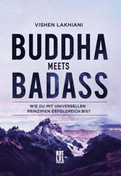 Icon image Buddha meets Badass: Wie du mit universellen Prinzipien erfolgreich bist