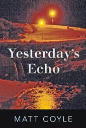Icon image Yesterday's Echo: A Novel