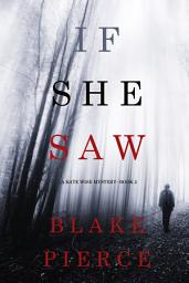 Icon image If She Saw (A Kate Wise Mystery—Book 2)