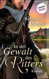 Icon image In der Gewalt des Ritters: Roman