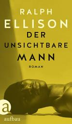Icon image Der unsichtbare Mann: Roman, Ausgabe 2