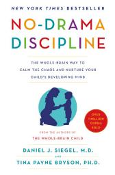 Icon image No-Drama Discipline: The Whole-Brain Way to Calm the Chaos and Nurture Your Child's Developing Mind