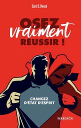 Icon image Osez vraiment réussir !: Changez d'état d'esprit