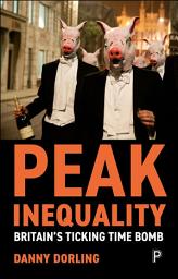 Icon image Peak Inequality: Britain's Ticking Time Bomb