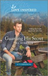 Icon image Guarding His Secret: An Uplifting Inspirational Romance