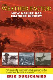 Icon image The Weather Factor: How Nature Has Changed History