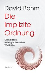 Icon image Die Implizite Ordnung - Grundlagen eines ganzheitlichen Weltbildes