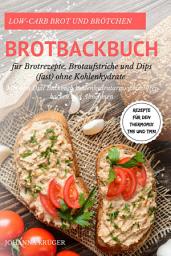 Icon image Low-Carb Brot und Brötchen Rezepte für den Thermomix TM5 und TM31 Brotbackbuch für Brotrezepte, Brotaufstriche und Dips (fast) ohne Kohlenhydrate Mit dem Diät Backbuch kohlenhydratarm, weizenfrei backen und Abnehmen