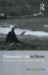 Icon image Memories Cast in Stone: The Relevance of the Past in Everyday Life