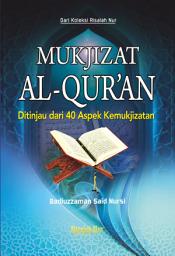 Icon image Mukjizat Al-Qur'an: Ditinjau Dari 40 Aspek Kemukjizatan