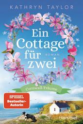 Icon image Ein Cottage für zwei: Cornwall-Träume - Roman