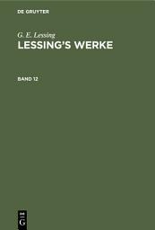 Icon image G. E. Lessing: Lessing’s Werke. Band 12