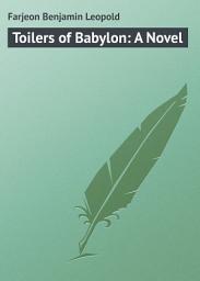 Icon image Toilers of Babylon: A Novel