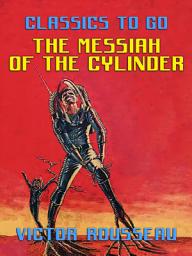 Icon image The Messiah of the Cylinder: Restored Classics to Go Edition