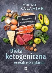 Icon image Dieta ketogeniczna w walce z rakiem: Plan leczenia terapią ketogeniczną