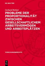 Icon image Probleme der Proportionalität zwischen gesellschaftlichem Arbeitsvermögen und Arbeitsplätzen: (insbesondere in der volkseigenen Industrie)