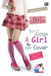 Icon image Gallagher Girls #3: Don't Judge a Girl by Her Cover - Jangan Menilai