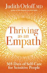 Icon image Thriving as an Empath: 365 Days of Self-Care for Sensitive People